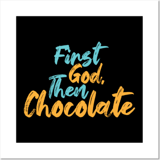 First God Then Chocolate Posters and Art